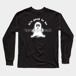 It's Good to Be Transparent Quote Funny Halloween Ghost Pun Long Sleeve T-Shirt